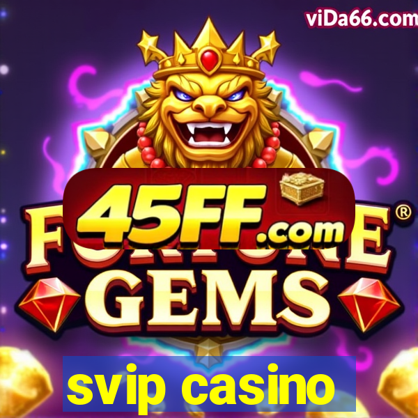 svip casino